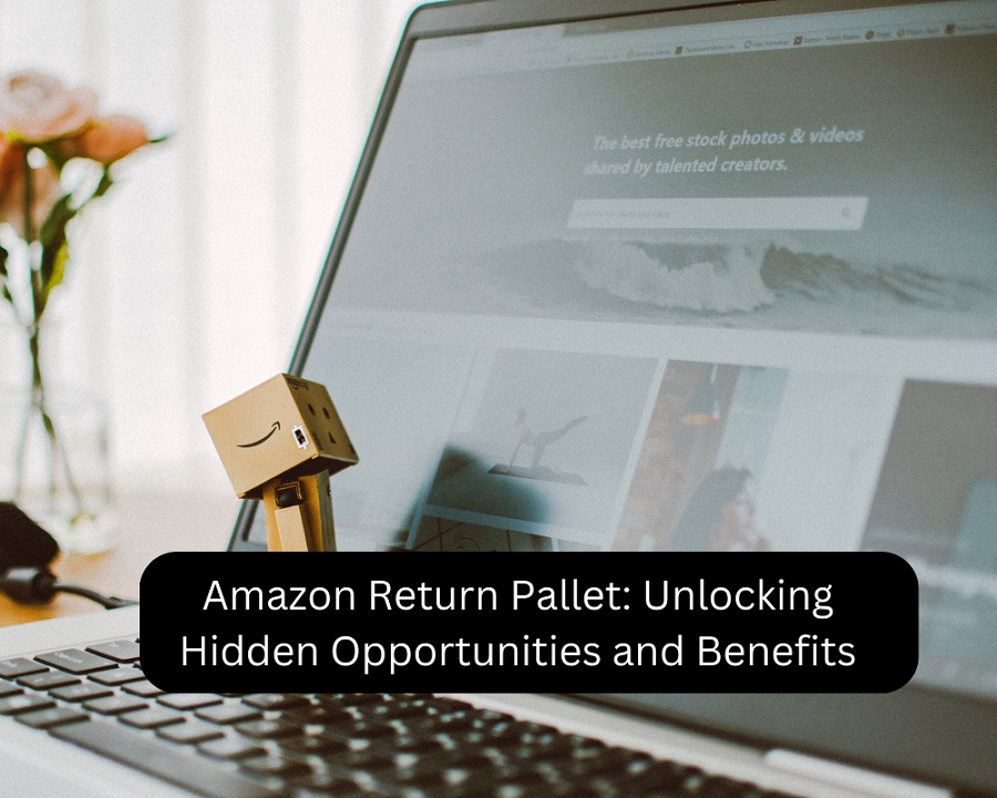 Amazon Return Pallet: Unlocking Hidden Opportunities and Benefits