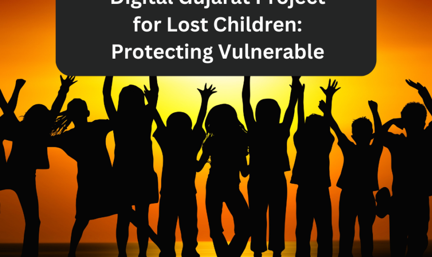 Digital Gujarat Project for Lost Children: Protecting Vulnerable