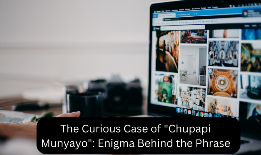 The Curious Case of “Chupapi Munyayo”: Enigma Behind the Phrase