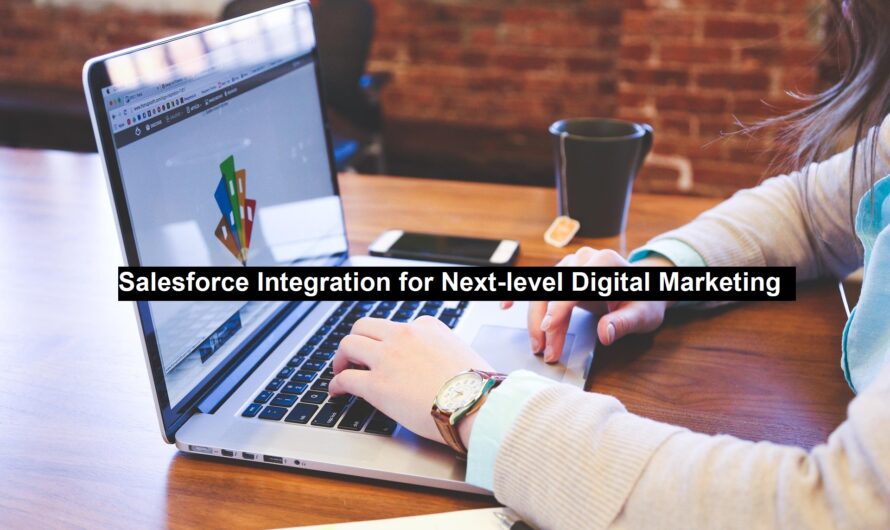 Salesforce Integration for Next-level Digital Marketing