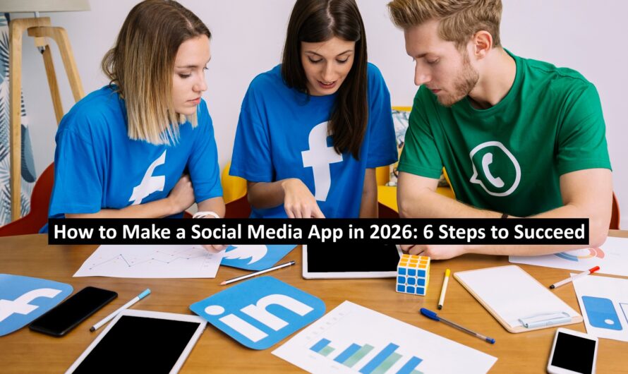 How to Make a Social Media App in 2026: 6 Steps to Succeed